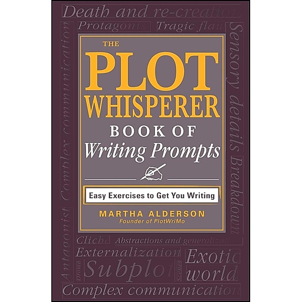 The Plot Whisperer Book of Writing Prompts, Martha Alderson
