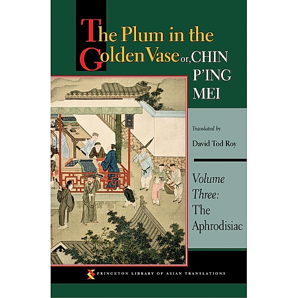 The Plum in the Golden Vase or, Chin P'ing Mei, Volume Three / Princeton Library of Asian Translations Bd.163