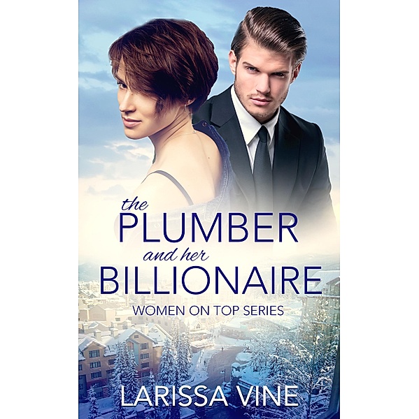 The Plumber and her Billionaire / Women on Top Bd.1, Larissa Vine