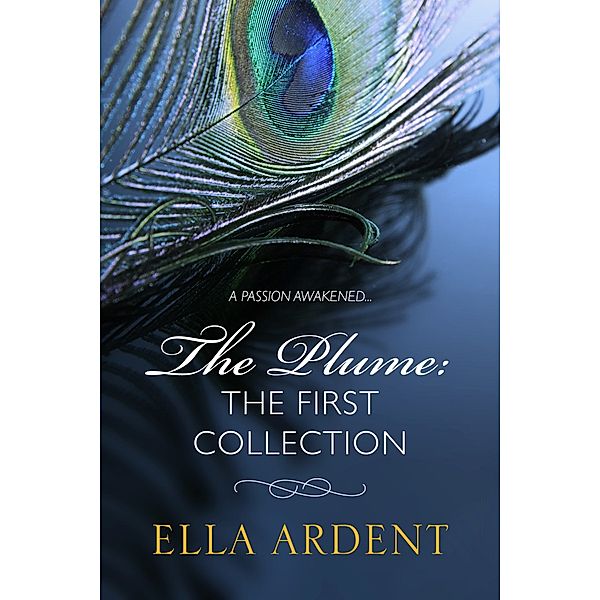 The Plume Collections: The Plume: The First Collection, Ella Ardent