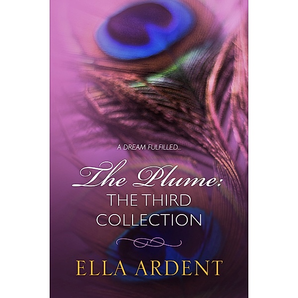 The Plume Collections: The Plume: The Third Collection, Ella Ardent