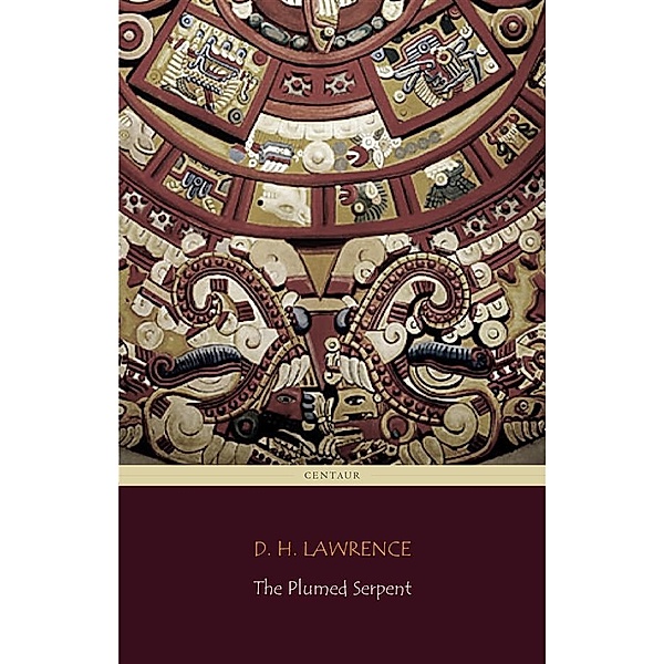The Plumed Serpent (Centaur Classics), D. H. Lawrence