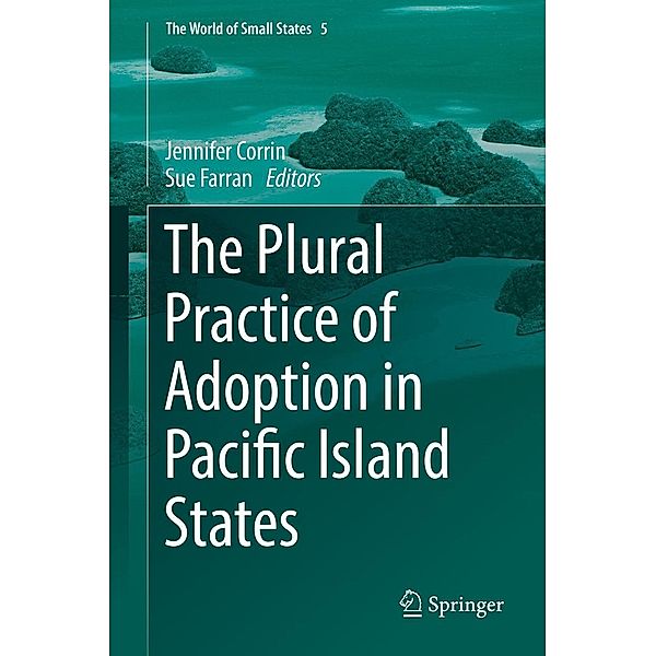 The Plural Practice of Adoption in Pacific Island States / The World of Small States Bd.5