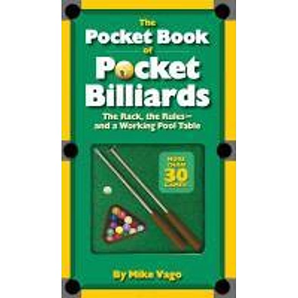 The Pocket Book of Pocket Billiards: The Rack, the Rules and a Working Pool Table, Mike Vago