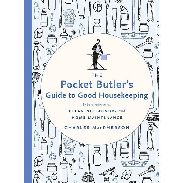 The Pocket Butler's Guide to Good Housekeeping / Pocket Butler, Charles Macpherson