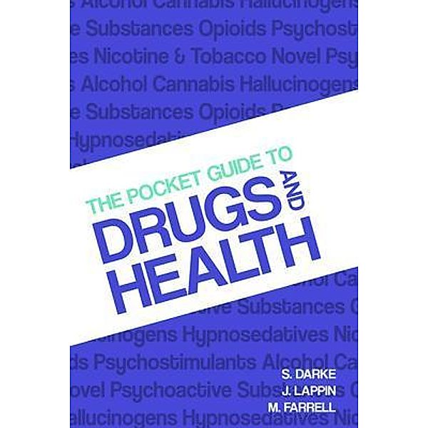 The Pocket Guide to Drugs and Health, Shane Darke, Julia Lappin, Michael Farrell