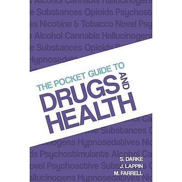 The Pocket Guide to Drugs and Health - Revised Edition, Shane Darke, Julia Lappin, Michael Farrell