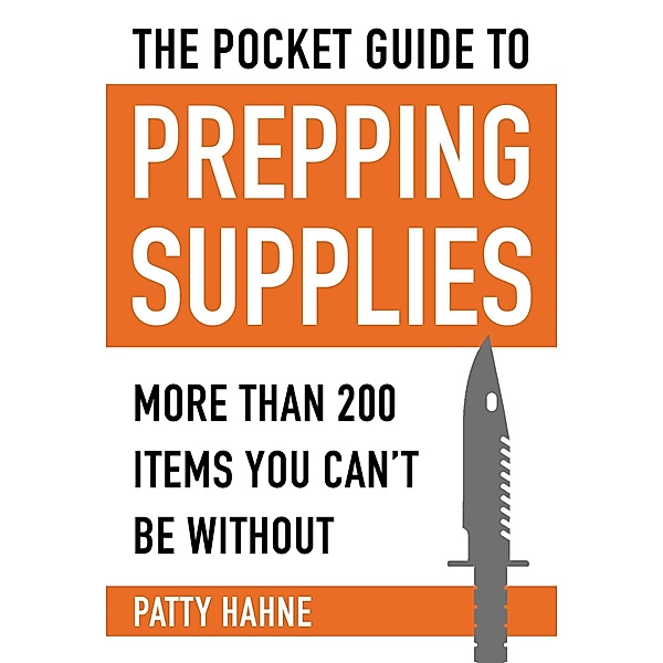 The Pocket Guide to Prepping Supplies, Patty Hahne