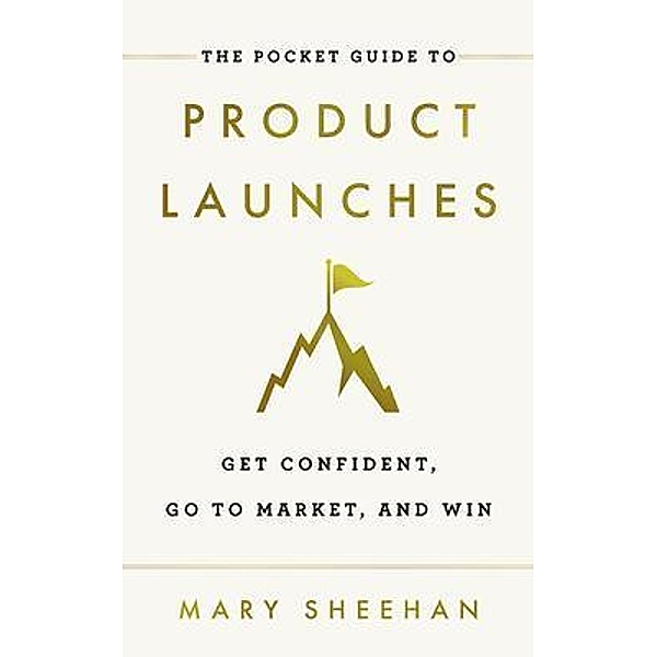 The Pocket Guide to Product Launches, Mary Sheehan