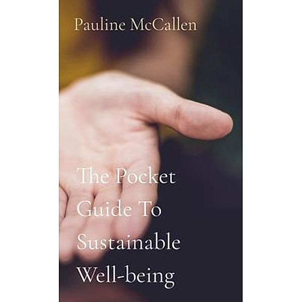 The Pocket Guide To Sustainable Well-being, Pauline McCallen