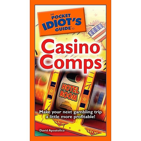 The Pocket Idiot's Guide to Casino Comps, David Apostolico