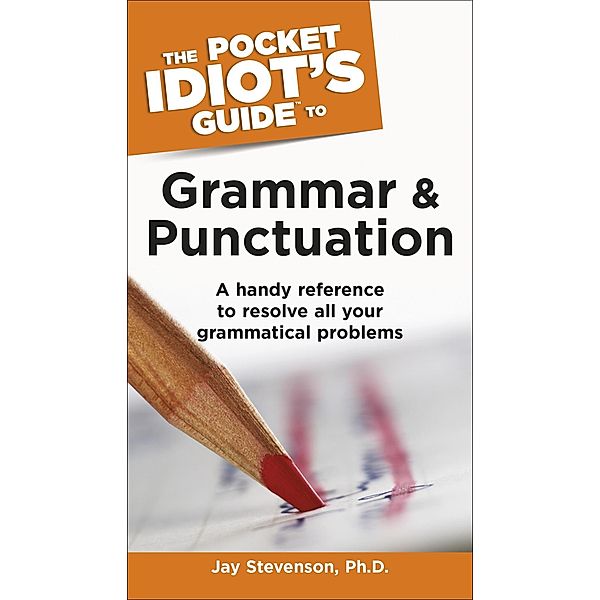 The Pocket Idiot's Guide to Grammar and Punctuation, Jay Stevenson