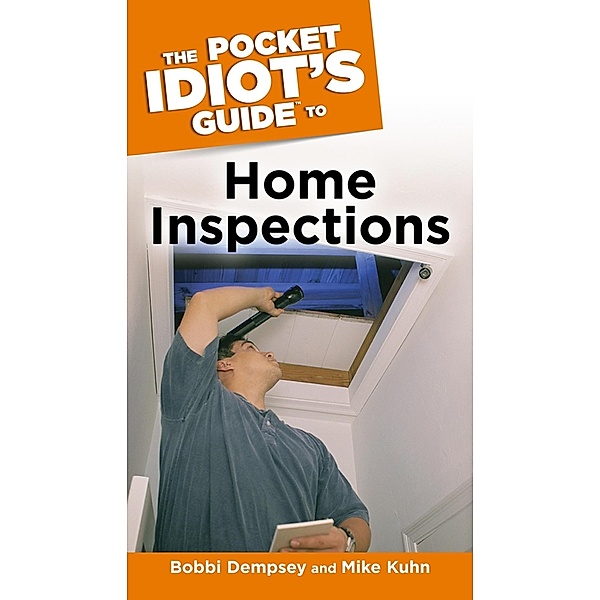 The Pocket Idiot's Guide to Home Inspections, Bobbi Dempsey, Mike Kuhn