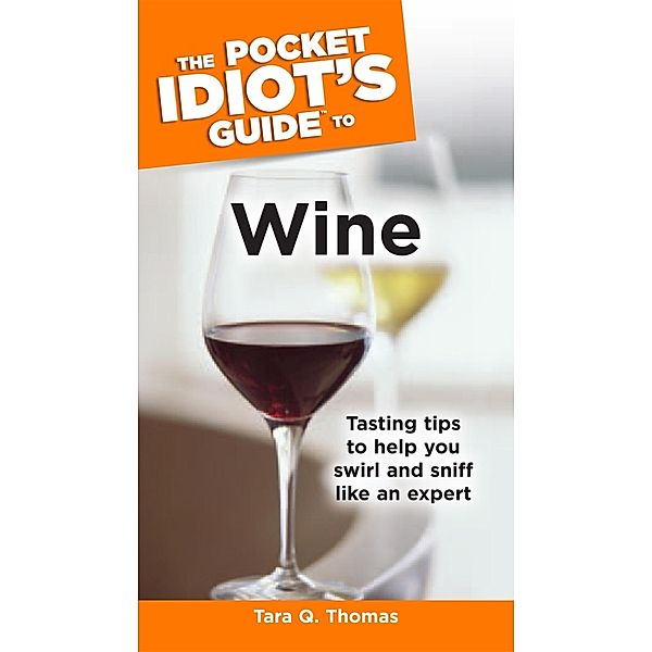 The Pocket Idiot's Guide to Wine, Tara Q. Thomas