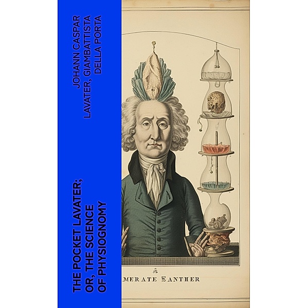 The Pocket Lavater; or, The Science of Physiognomy, Johann Caspar Lavater, Giambattista della Porta