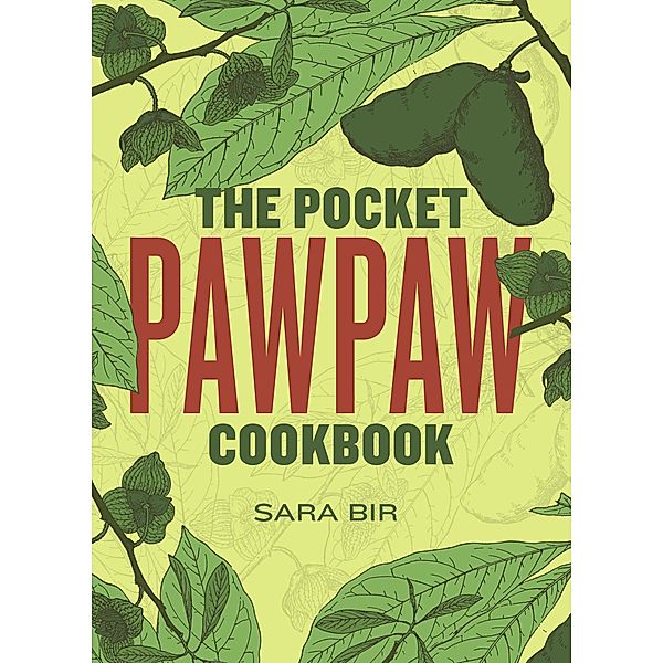 The Pocket Pawpaw Cookbook, Sara Bir