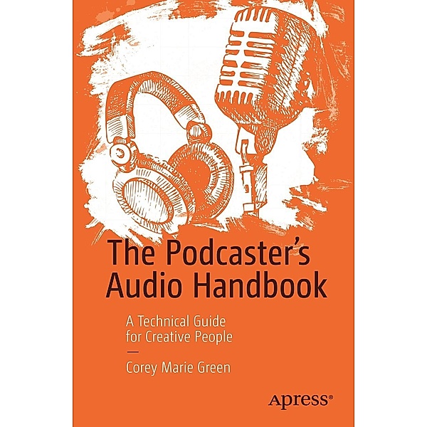 The Podcaster's Audio Handbook, Corey Marie Green