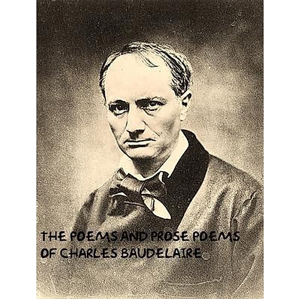 The Poems and Prose Poems of Charles Baudelaire / Spartacus Books, Charles Baudelaire