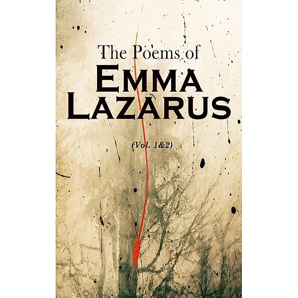 The Poems of Emma Lazarus (Vol. 1&2), Emma Lazarus