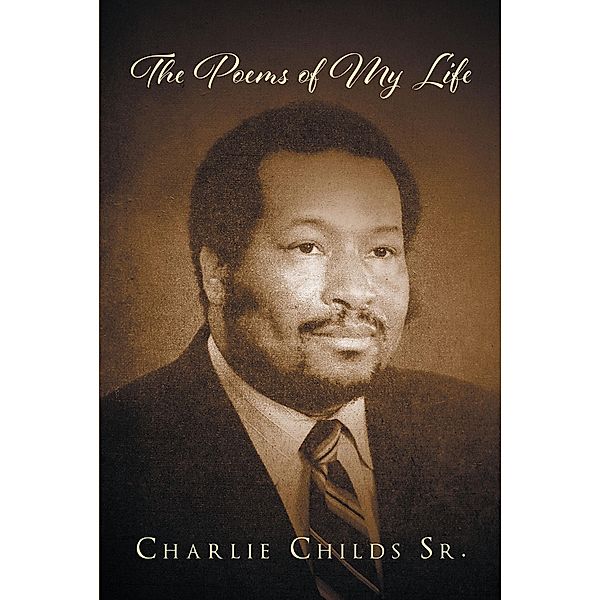 The Poems Of My Life, Charlie Childs Sr