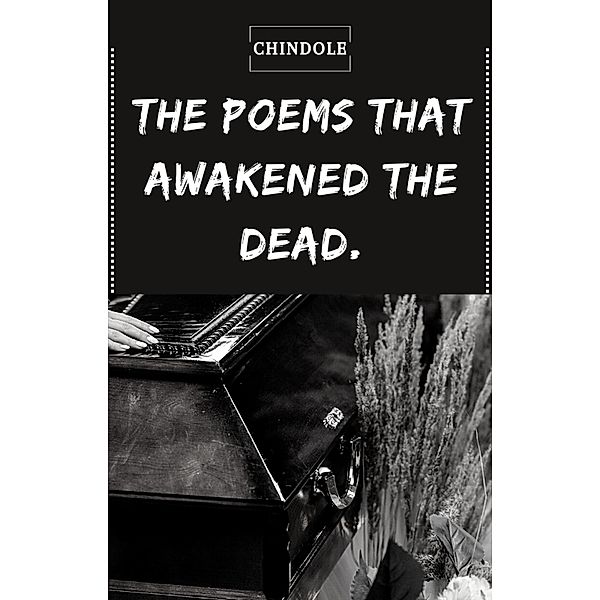The Poems that Awakened the Dead, Chindole