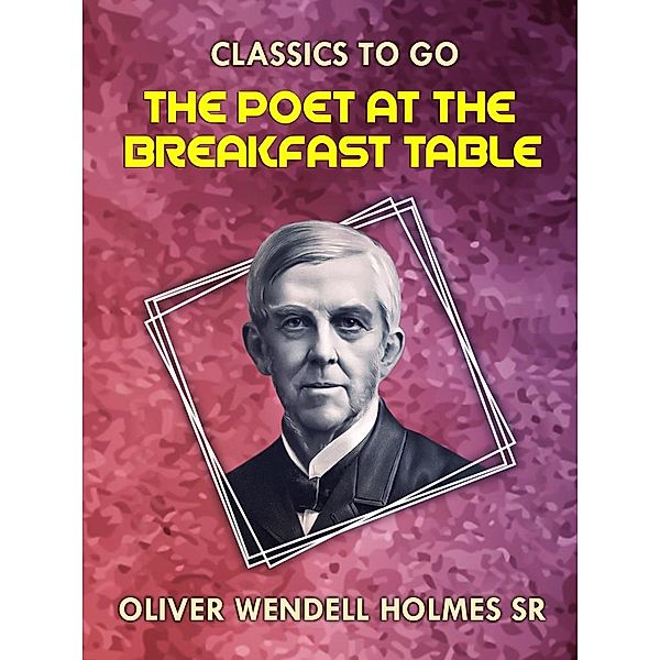 The Poet At the Breakfast Table, Oliver Wendell Holmes Sr.