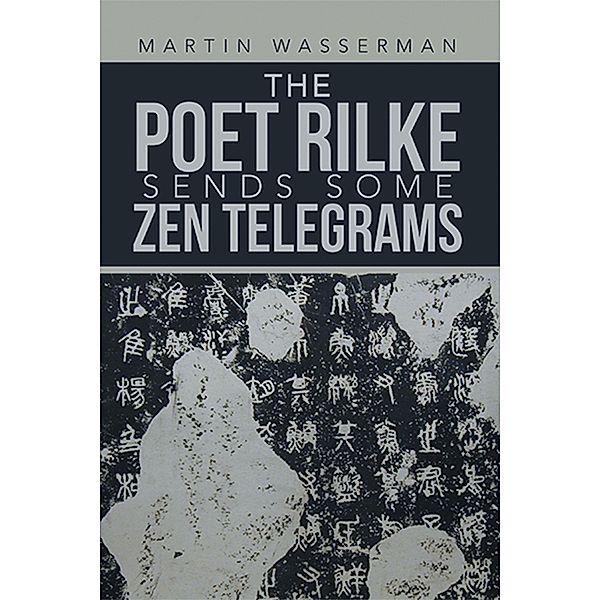 The Poet Rilke Sends Some Zen Telegrams, Martin Wasserman