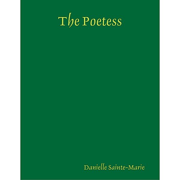 The Poetess, Danielle Sainte-Marie