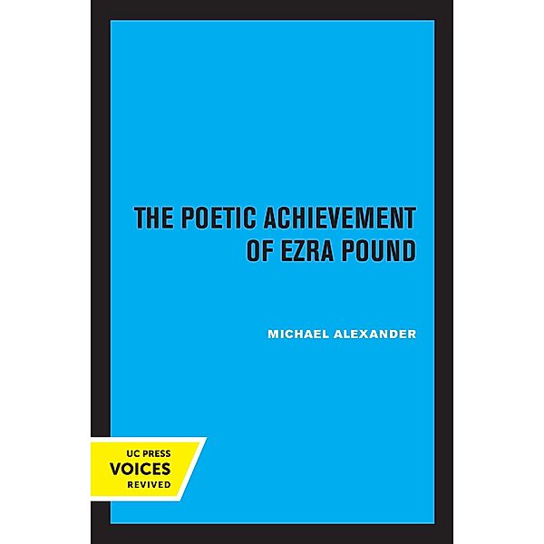 The Poetic Achievement of Ezra Pound, Michael Alexander