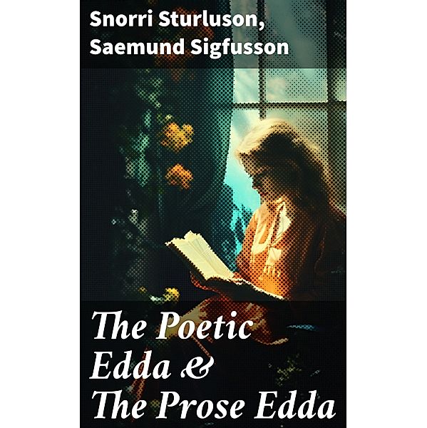 The Poetic Edda & The Prose Edda, Snorri Sturluson, Saemund Sigfusson