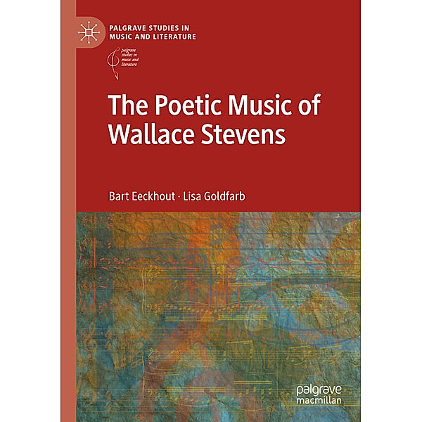 The Poetic Music of Wallace Stevens, Bart Eeckhout, Lisa Goldfarb