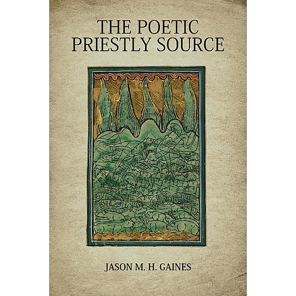 The Poetic Priestly Source, Jason M. H. Gaines