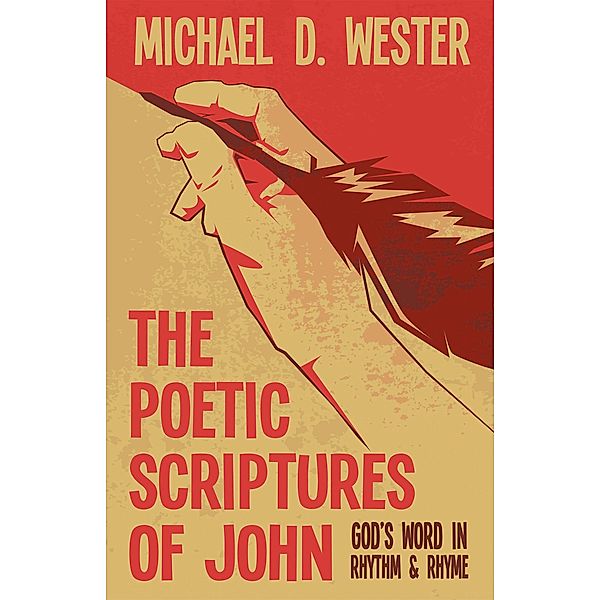 The Poetic Scriptures of John, Michael D. Wester