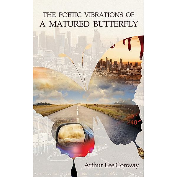 The Poetic Vibrations of a Matured Butterfly, Arthur Lee Conway