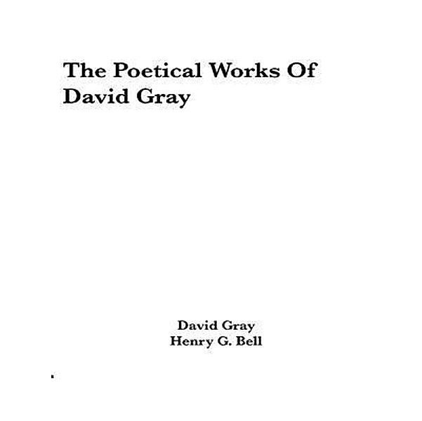 The Poetical Works of David Gray / Shrine of Knowledge, David Gray