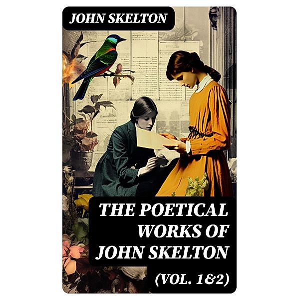 The Poetical Works of John Skelton (Vol. 1&2), John Skelton