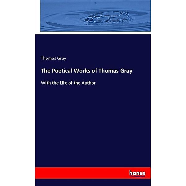 The Poetical Works of Thomas Gray, Thomas Gray