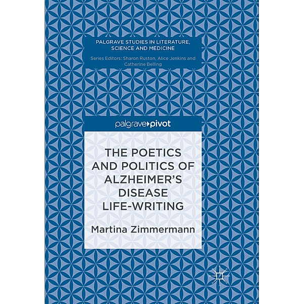 The Poetics and Politics of Alzheimer's Disease Life-Writing, Martina Zimmermann