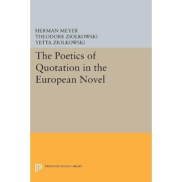 The Poetics of Quotation in the European Novel / Princeton Legacy Library Bd.2079, Herman Meyer