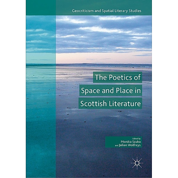 The Poetics of Space and Place in Scottish Literature / Geocriticism and Spatial Literary Studies