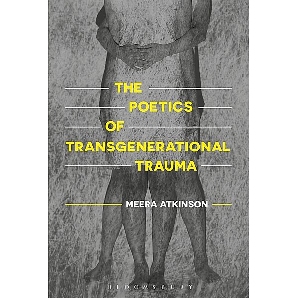 The Poetics of Transgenerational Trauma, Meera Atkinson