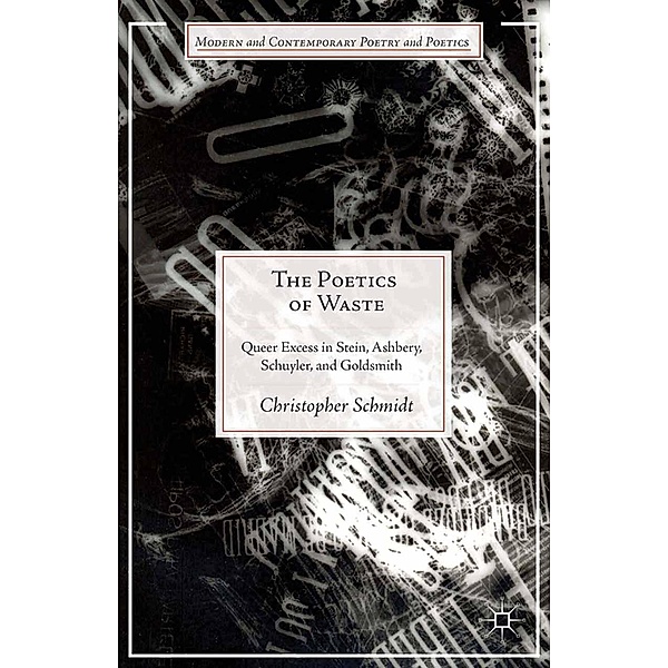 The Poetics of Waste / Modern and Contemporary Poetry and Poetics, C. Schmidt