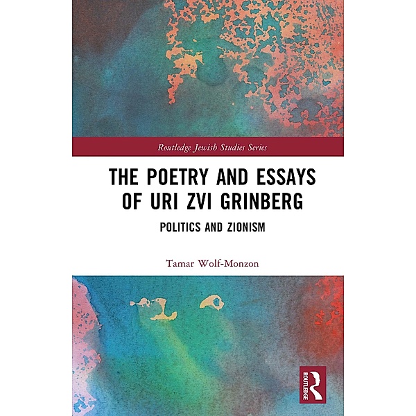 The Poetry and Essays of Uri Zvi Grinberg, Tamar Wolf-Monzon