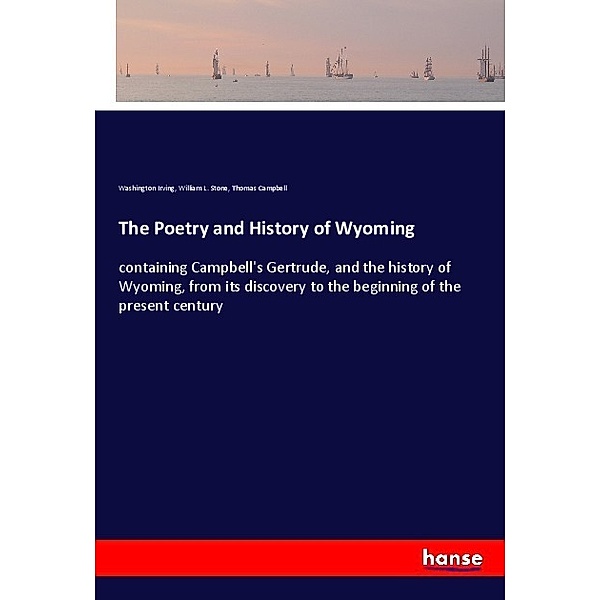 The Poetry and History of Wyoming, Washington Irving, William L. Stone, Thomas Campbell