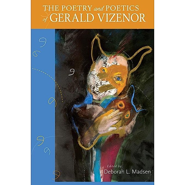 The Poetry and Poetics of Gerald Vizenor