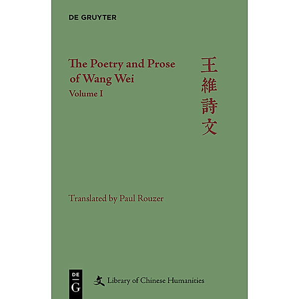 The Poetry and Prose of Wang Wei.Vol.1, The Poetry and Prose of Wang Wei