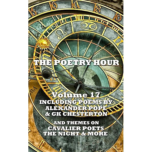 The Poetry Hour - Volume 17, Alexander Pope, Gk Chesterton, Abraham Cowley