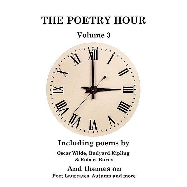 The Poetry Hour - Volume 3, Oscar Wilde, Rudyard Kipling, William Wordsworth