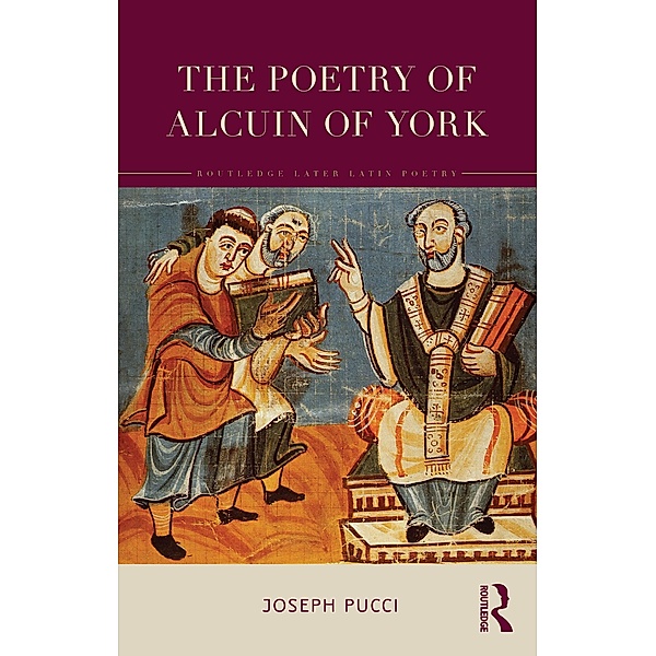 The Poetry of Alcuin of York, Joseph Pucci