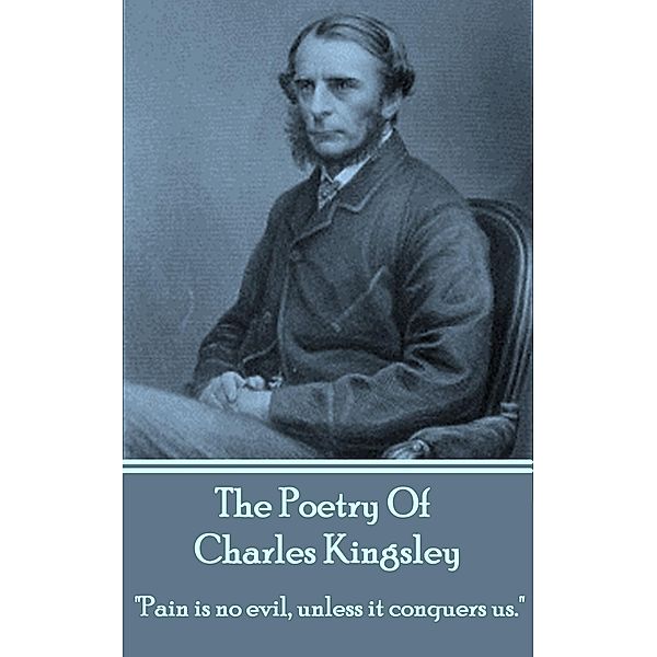 The Poetry Of Charles Kingsley, Charles Kingsley